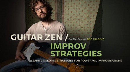 Truefire Eric Haugen's Guitar Zen: Improv Strategies TUTORiAL